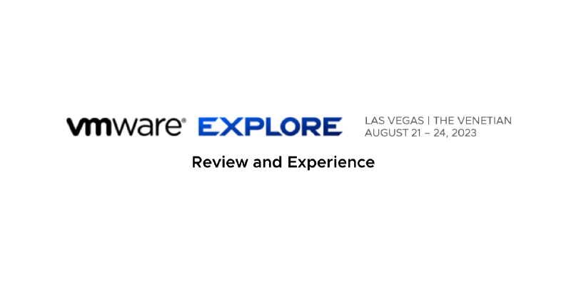 Featured image of post VMware Explore 2023 | Review and Experience